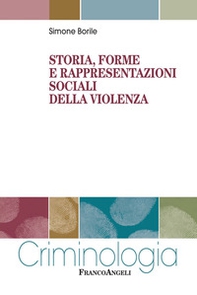 Storia, forme e rappresentazioni sociali della violenza - Librerie.coop