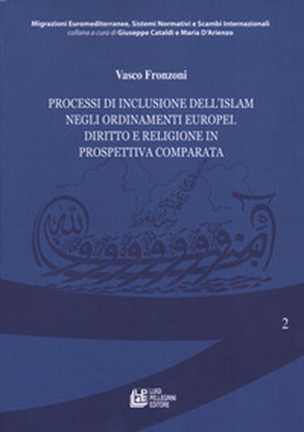 Processi di inclusione dell'Islam negli ordinamenti europei. Diritto e religione in prospettiva comparata - Librerie.coop Processi di inclusione dell'Islam negli ordinamenti europei. Diritto e religione in prospettiva comparata - Librerie.coop