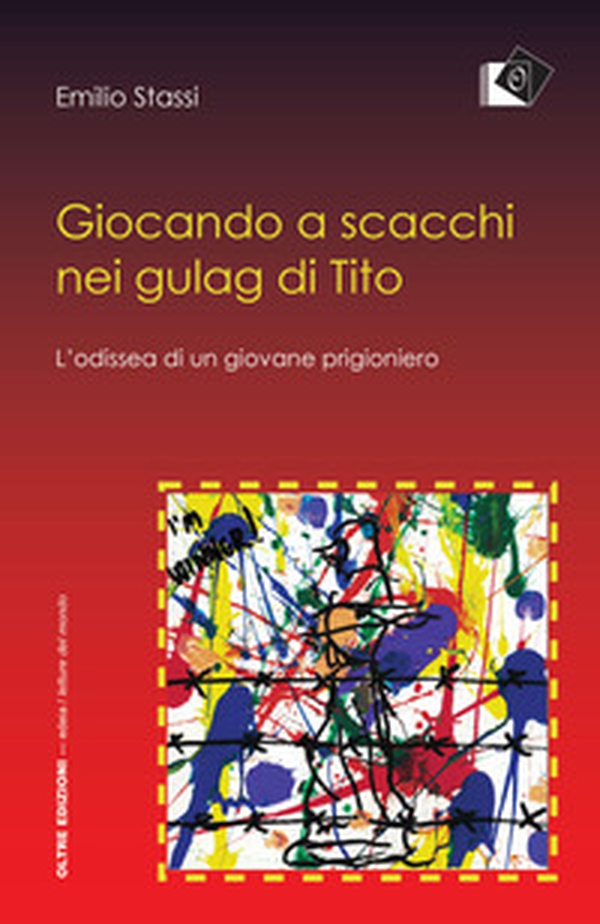 Giocando a scacchi nei gulag di Tito. L'odissea di un giovane fiumano - Librerie.coop Giocando a scacchi nei gulag di Tito. L'odissea di un giovane fiumano - Librerie.coop