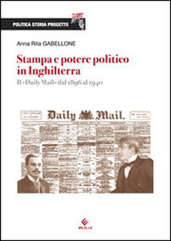 Stampa e potere politico in Inghilterra. Il Daily Mail dal 1896 al 1940 - Librerie.coop Stampa e potere politico in Inghilterra. Il Daily Mail dal 1896 al 1940 - Librerie.coop