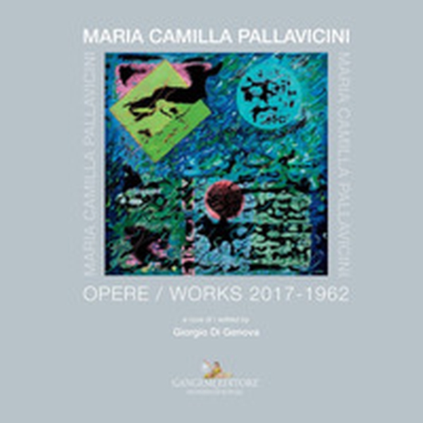 Maria Camilla Pallavicini. Opere-Works 2017-1962 - Librerie.coop Maria Camilla Pallavicini. Opere-Works 2017-1962 - Librerie.coop