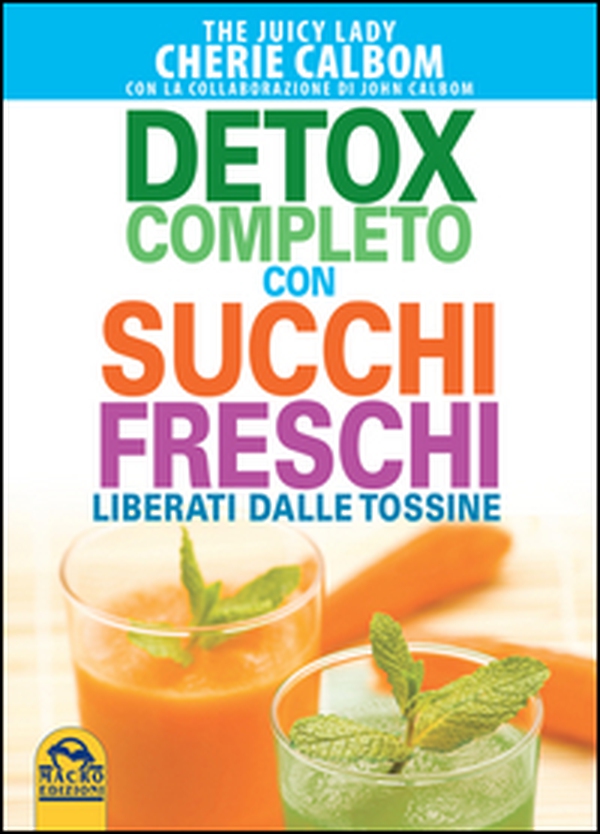 Detox completo con succhi freschi. Liberati dalle tossine - Librerie.coop Detox completo con succhi freschi. Liberati dalle tossine - Librerie.coop