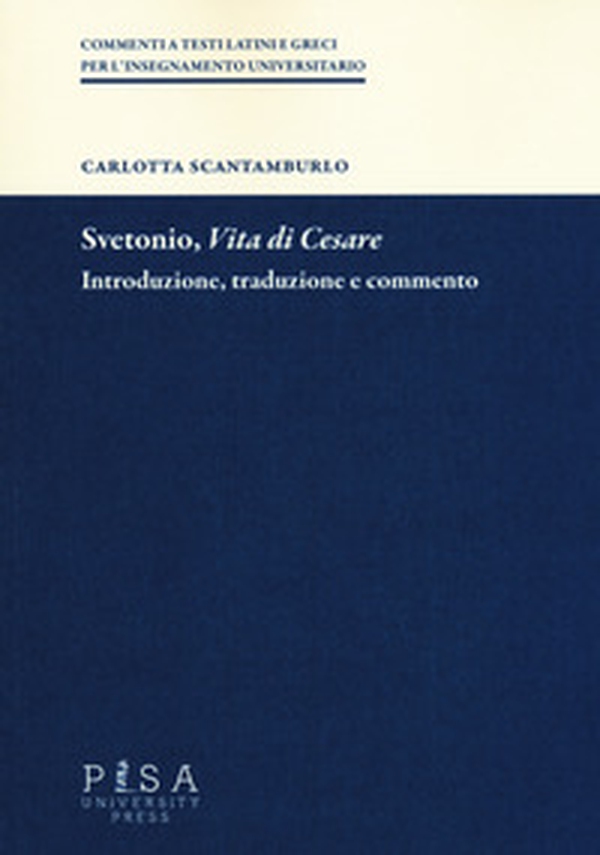 Svetonio, «Vita di Cesare». Introduzione, traduzione e commento - Librerie.coop Svetonio, «Vita di Cesare». Introduzione, traduzione e commento - Librerie.coop