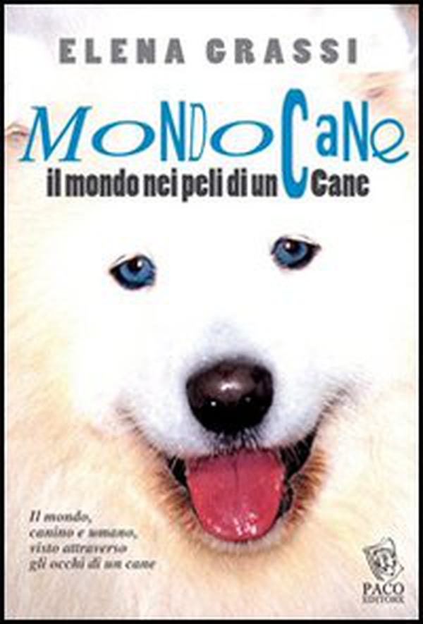 Mondo cane. Il mondo, nei peli di un cane - Librerie.coop Mondo cane. Il mondo, nei peli di un cane - Librerie.coop