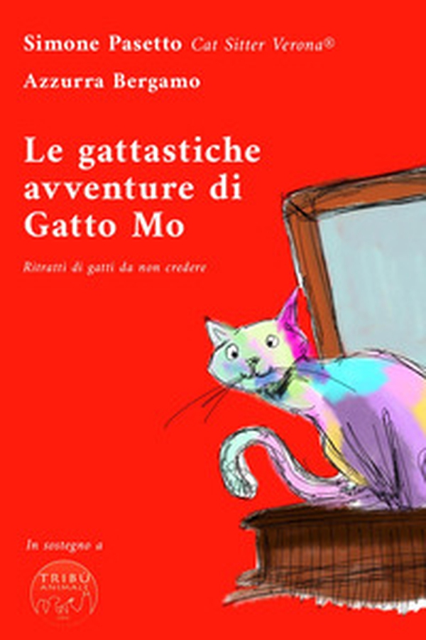 Le gattastiche avventure di Gatto Mo. Ritratti di gatti da non credere - Librerie.coop Le gattastiche avventure di Gatto Mo. Ritratti di gatti da non credere - Librerie.coop