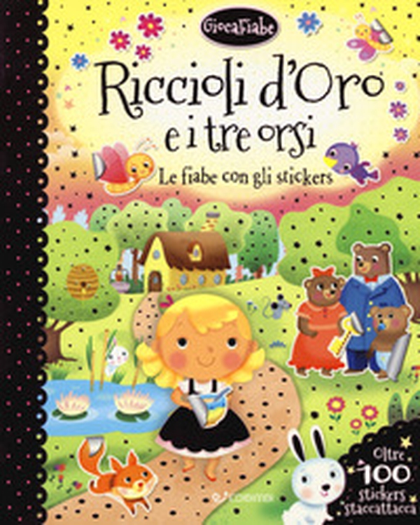 Riccioli d'oro e i tre orsi. Le fiabe con gli stickers. Con adesivi - Librerie.coop Riccioli d'oro e i tre orsi. Le fiabe con gli stickers. Con adesivi - Librerie.coop