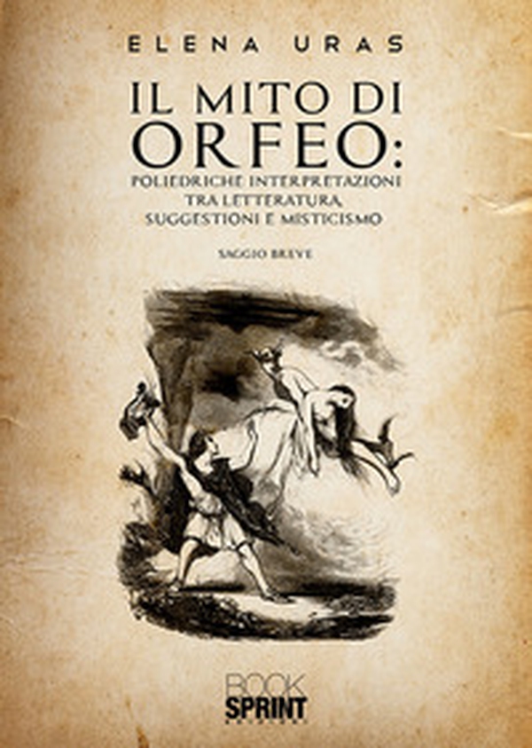 Il mito di Orfeo. Poliedriche interpretazioni tra letteratura, suggestioni e misticismo - Librerie.coop Il mito di Orfeo. Poliedriche interpretazioni tra letteratura, suggestioni e misticismo - Librerie.coop