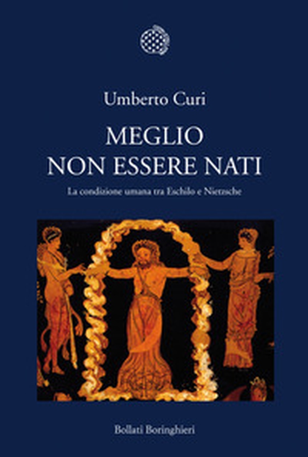 Meglio non essere nati. La condizione umana tra Eschilo e Nietzsche - Librerie.coop Meglio non essere nati. La condizione umana tra Eschilo e Nietzsche - Librerie.coop