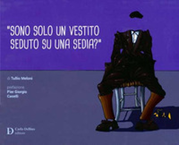 «Sono solo un vestito seduto su una sedia?» - Librerie.coop «Sono solo un vestito seduto su una sedia?» - Librerie.coop