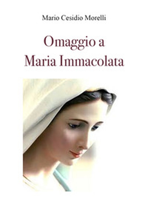 Omaggio a Maria Immacolata - Librerie.coop Omaggio a Maria Immacolata - Librerie.coop