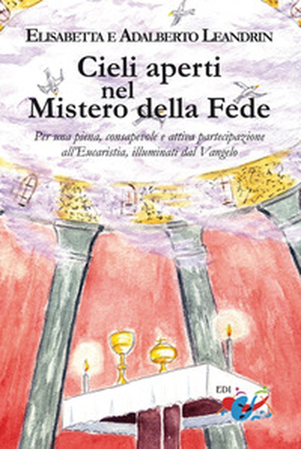 Cieli aperti nel mistero della fede. Per una piena, consapevole e attiva partecipazione all'Eucaristia, illuminati dal Vangelo - Librerie.coop Cieli aperti nel mistero della fede. Per una piena, consapevole e attiva partecipazione all'Eucaristia, illuminati dal Vangelo - Librerie.coop