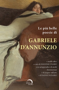Le più belle poesie di Gabriele D'Annunzio e molto altro.... con un'appendice di motti dannunziani e di pagine sull'arte e il Dannunziario - Librerie.coop