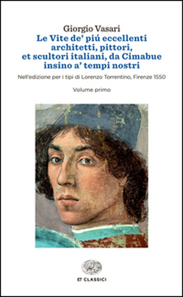 Le vite de' più eccellenti architetti, pittori, et scultori italiani, da Cimabue insino a' tempi nostri. Nell'edizione per i tipi di Lorenzo Torrentino, Firenze 1550 - Librerie.coop Le vite de' più eccellenti architetti, pittori, et scultori italiani, da Cimabue insino a' tempi nostri. Nell'edizione per i tipi di Lorenzo Torrentino, Firenze 1550 - Librerie.coop