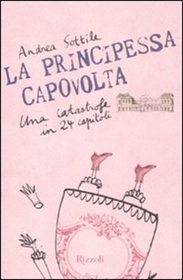 La principessa capovolta. Una catastrofe in 24 capitoli - Librerie.coop La principessa capovolta. Una catastrofe in 24 capitoli - Librerie.coop