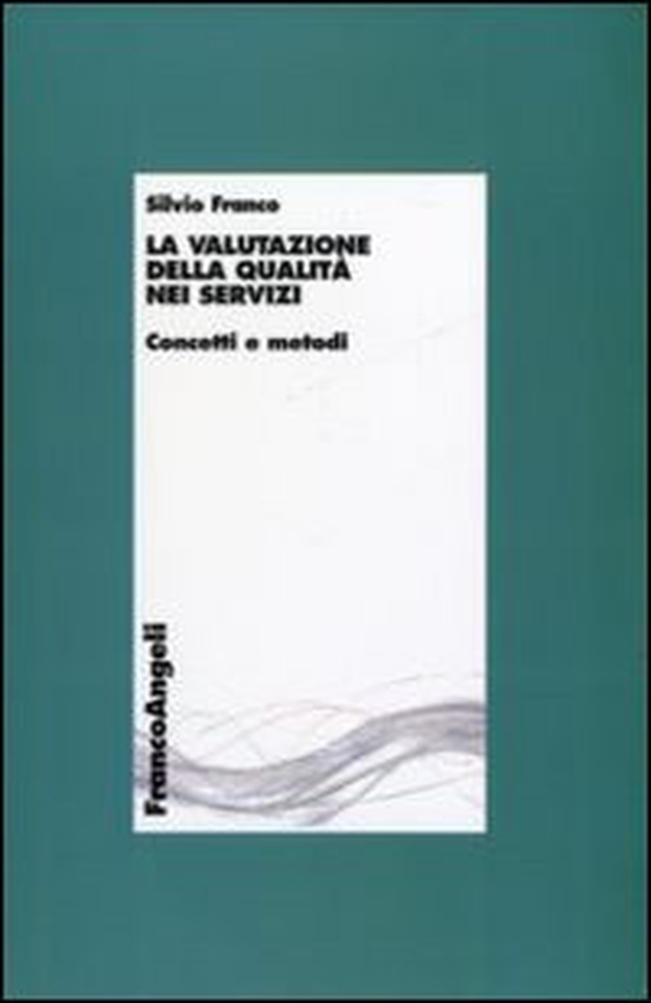 La valutazione della qualità nei servizi. Concetti e metodi - Librerie.coop La valutazione della qualità nei servizi. Concetti e metodi - Librerie.coop