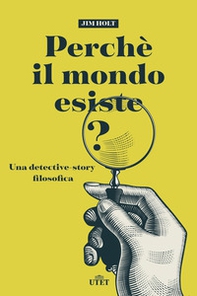 Perché il mondo esiste? Una detective-story filosofica - Librerie.coop