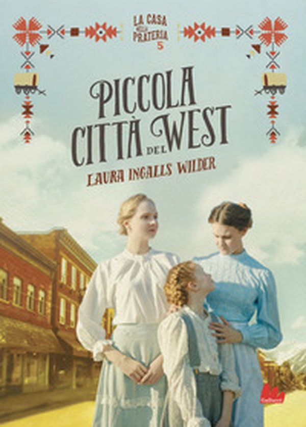 Piccola città del West. La casa nella prateria - Vol. 5 - Librerie.coop Piccola città del West. La casa nella prateria - Vol. 5 - Librerie.coop