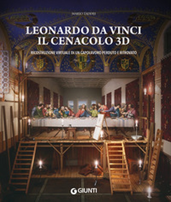 Leonardo da Vinci. Il Cenacolo 3D. Ricostruzione virtuale di un capolavoro perduto e ritrovato - Librerie.coop Leonardo da Vinci. Il Cenacolo 3D. Ricostruzione virtuale di un capolavoro perduto e ritrovato - Librerie.coop