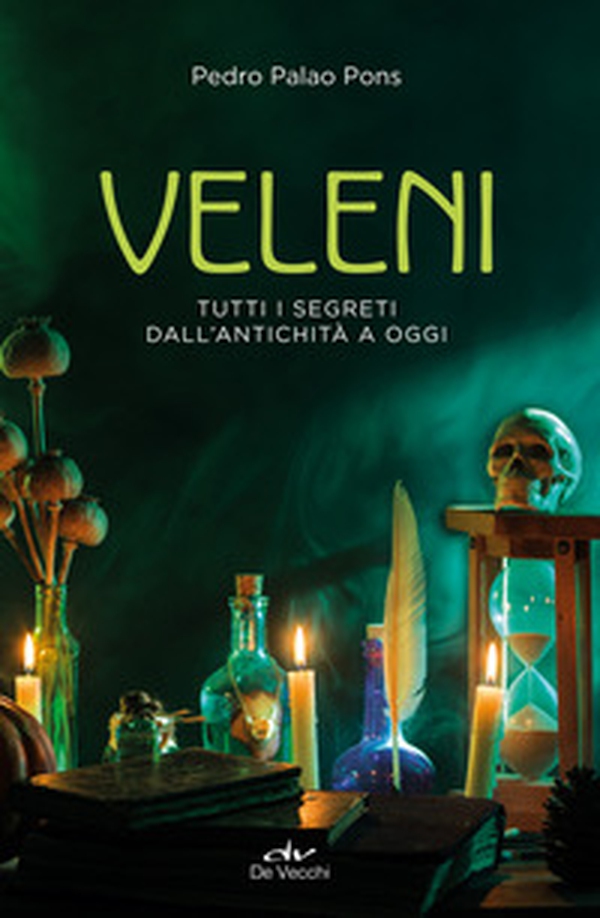 Veleni. Tutti i segreti dall'antichità a oggi - Librerie.coop Veleni. Tutti i segreti dall'antichità a oggi - Librerie.coop