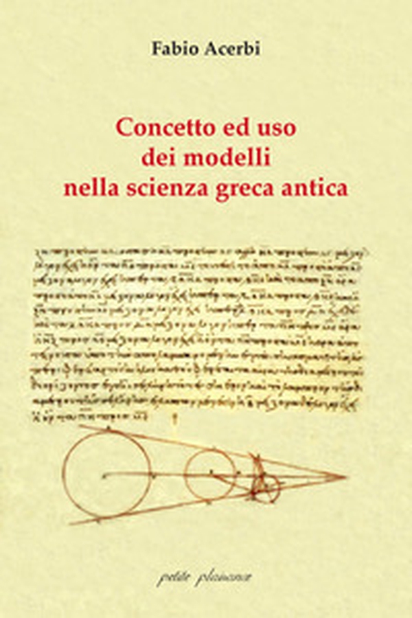 Concetto e uso dei modelli nella scienza greca antica - Librerie.coop Concetto e uso dei modelli nella scienza greca antica - Librerie.coop