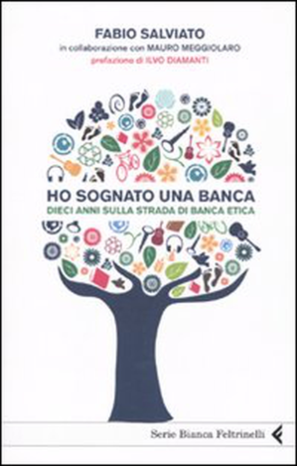 Ho sognato una banca. Dieci anni sulla strada di Banca Etica - Librerie.coop Ho sognato una banca. Dieci anni sulla strada di Banca Etica - Librerie.coop