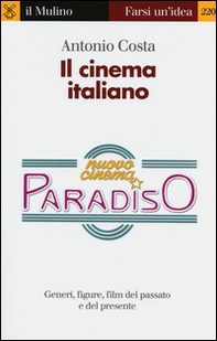 Il cinema italiano. Generi, figure, film del passato e del presente - Librerie.coop