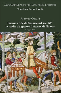 Firenze erede di Bisanzio nel sec. XV: lo studio del greco e il ritorno di Platone - Librerie.coop