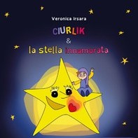 Ciurlik e la stella innamorata - Librerie.coop