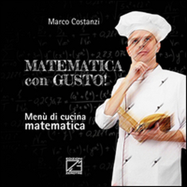 Matematica con gusto. Menù di cucina matematica - Librerie.coop Matematica con gusto. Menù di cucina matematica - Librerie.coop