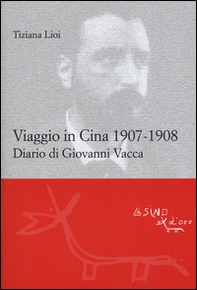 Viaggio in Cina 1907-1908. Diario di Giovanni Vacca - Librerie.coop