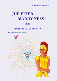 Jup Piter, Maddy Ness ed il diamante della felicità - Librerie.coop