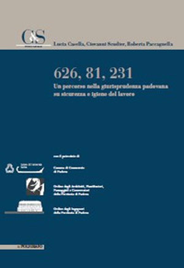 626, 81, 231. Un percorso nella giurisprudenza padovana su sicurezza e igiene del lavoro - Librerie.coop 626, 81, 231. Un percorso nella giurisprudenza padovana su sicurezza e igiene del lavoro - Librerie.coop