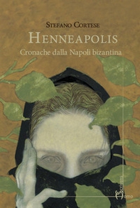Henneapolis. Cronache dalla Napoli bizantina - Librerie.coop