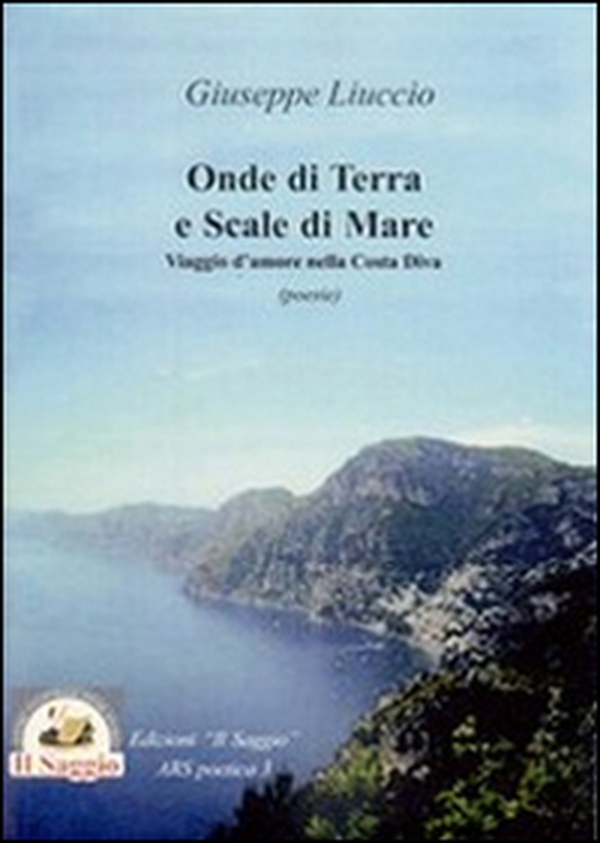 Onde di terra e scale di Mare. Viaggio d'amore nella Costa Divina - Librerie.coop Onde di terra e scale di Mare. Viaggio d'amore nella Costa Divina - Librerie.coop
