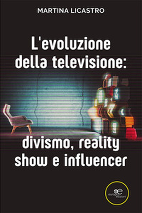 L'evoluzione della televisione: divismo, reality show e influencer - Librerie.coop L'evoluzione della televisione: divismo, reality show e influencer - Librerie.coop