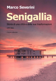 Senigallia. Storia di una città e delle sue trasformazioni (1797-2021) - Librerie.coop