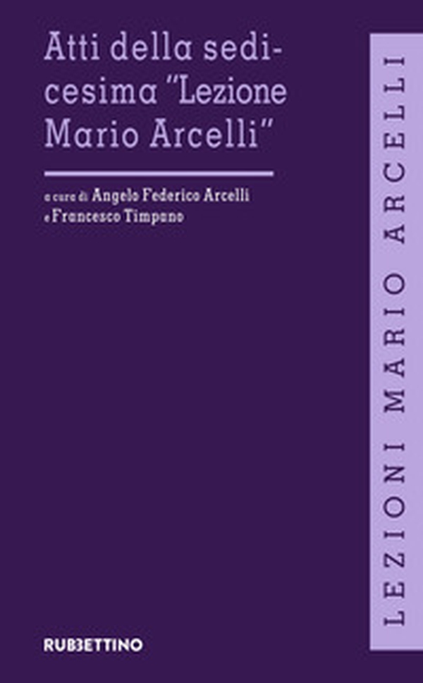 Atti della sedicesima «Lezione Mario Arcelli» - Librerie.coop Atti della sedicesima «Lezione Mario Arcelli» - Librerie.coop