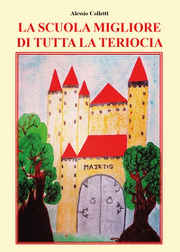 La scuola migliore di tutta la Teriocia - Librerie.coop La scuola migliore di tutta la Teriocia - Librerie.coop