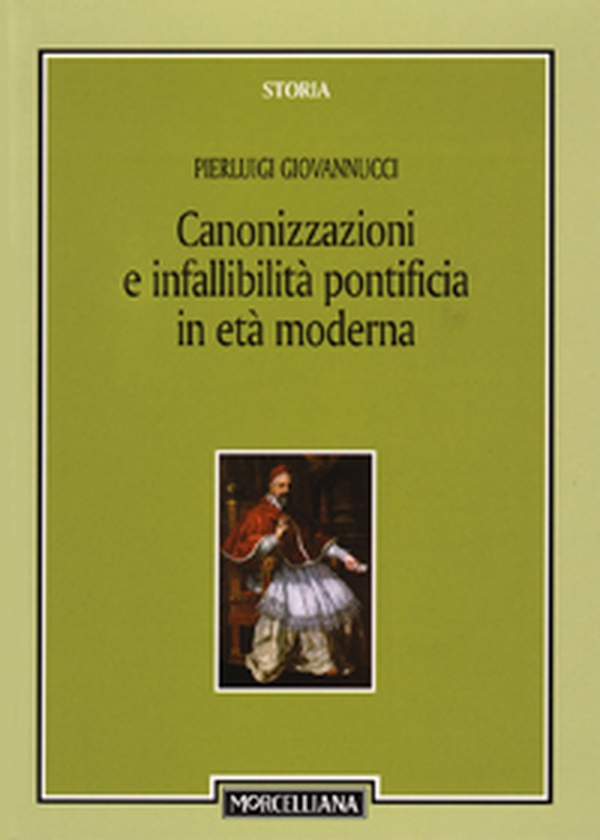 Canonizzazioni e infallibità pontificia in età moderna - Librerie.coop Canonizzazioni e infallibità pontificia in età moderna - Librerie.coop