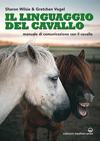Il linguaggio del cavallo. Manuale di comunicazione con il cavallo - Librerie.coop