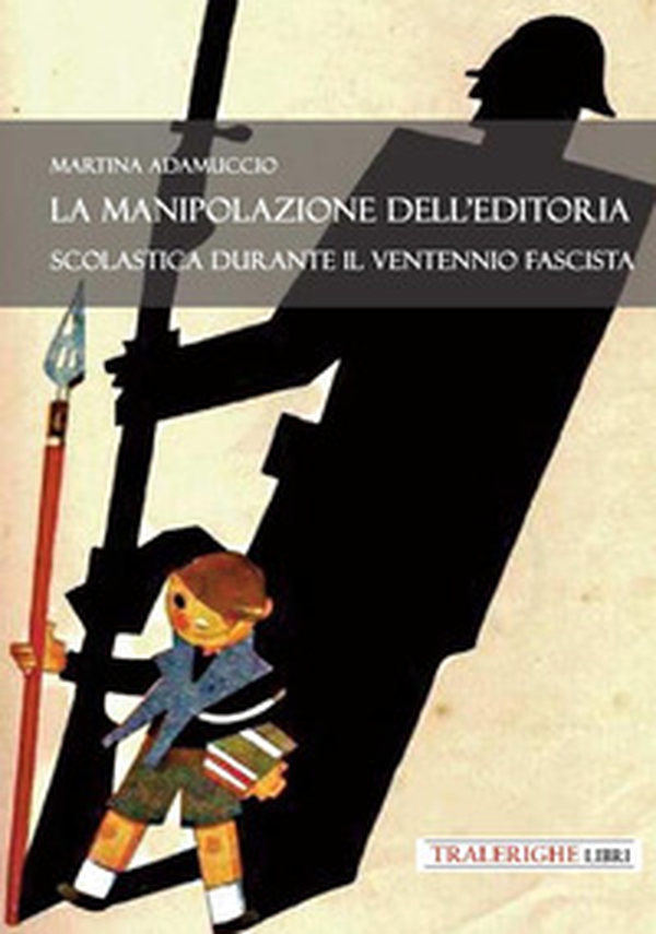 La manipolazione dell'editoria scolastica durante il Ventennio fascista - Librerie.coop La manipolazione dell'editoria scolastica durante il Ventennio fascista - Librerie.coop