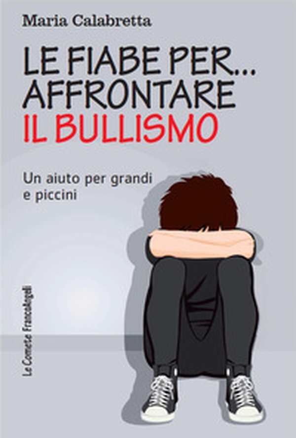 Le fiabe per... affrontare il bullismo. Un aiuto per grandi e piccini - Librerie.coop Le fiabe per... affrontare il bullismo. Un aiuto per grandi e piccini - Librerie.coop