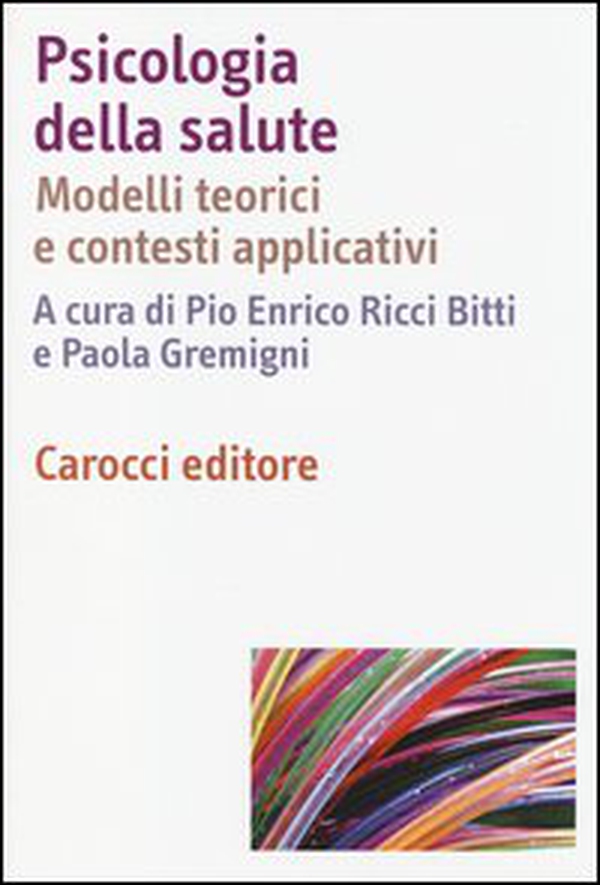 Psicologia della salute. Modelli teorici e contesti applicativi - Librerie.coop Psicologia della salute. Modelli teorici e contesti applicativi - Librerie.coop