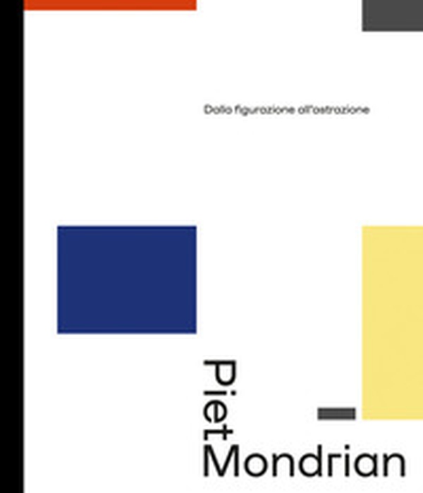 Piet Mondrian dalla figurazione all'astrazione - Librerie.coop Piet Mondrian dalla figurazione all'astrazione - Librerie.coop