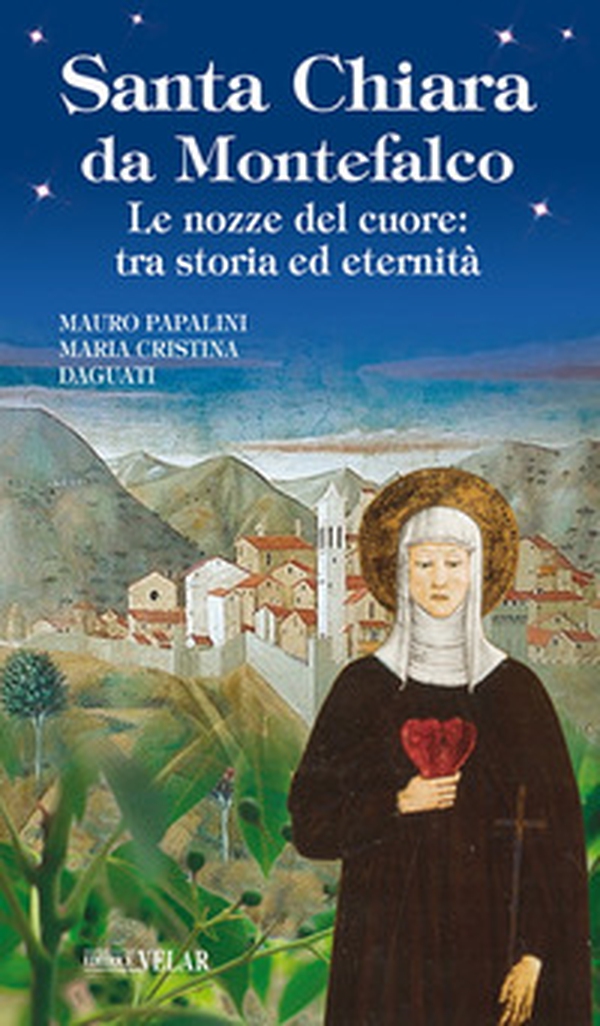 Santa Chiara da Montefalco. Le nozze del cuore: tra storia ed eternità - Librerie.coop Santa Chiara da Montefalco. Le nozze del cuore: tra storia ed eternità - Librerie.coop