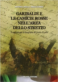 Garibaldi e le camicie rosse. Il contributo di Bagnara all'unità d'Italia - Librerie.coop