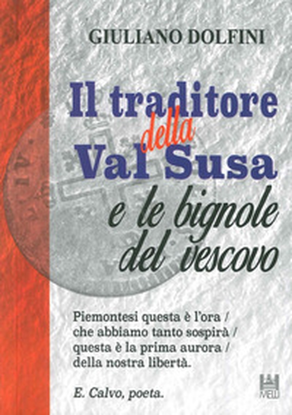 Il traditore della Val Susa e le bignole del vescovo - Librerie.coop Il traditore della Val Susa e le bignole del vescovo - Librerie.coop