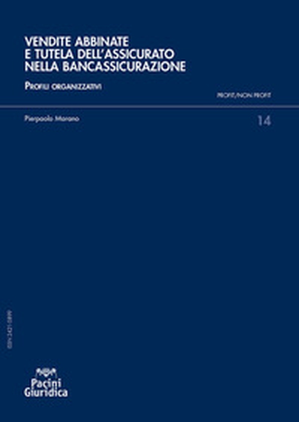Vendite abbinate e tutela dell'assicurato nella bancassicurazione. Profili organizzativi - Librerie.coop Vendite abbinate e tutela dell'assicurato nella bancassicurazione. Profili organizzativi - Librerie.coop