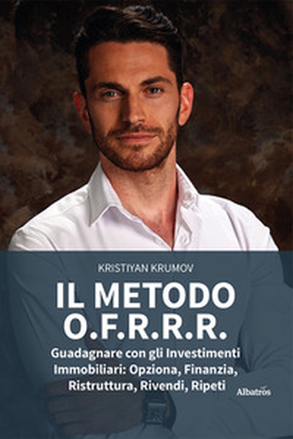Il metodo O.F.R.R.R. Guadagnare con gli investimenti immobiliari: opziona, finanzia, ristruttura, rivendi, ripeti - Librerie.coop Il metodo O.F.R.R.R. Guadagnare con gli investimenti immobiliari: opziona, finanzia, ristruttura, rivendi, ripeti - Librerie.coop