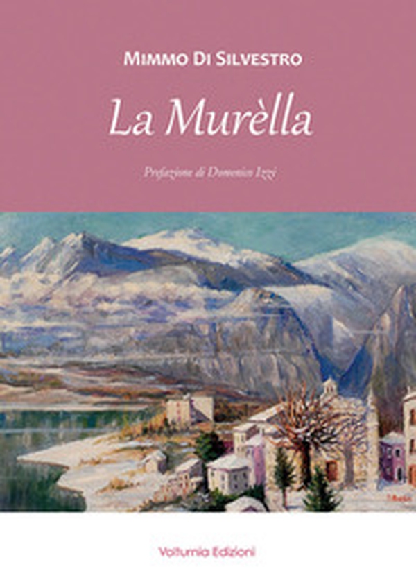 La Murèlla. Personaggi e fatti avvenuti a Castel San Vincenzo e dintorni da fine Ottocento ai giorni nostri - Librerie.coop La Murèlla. Personaggi e fatti avvenuti a Castel San Vincenzo e dintorni da fine Ottocento ai giorni nostri - Librerie.coop
